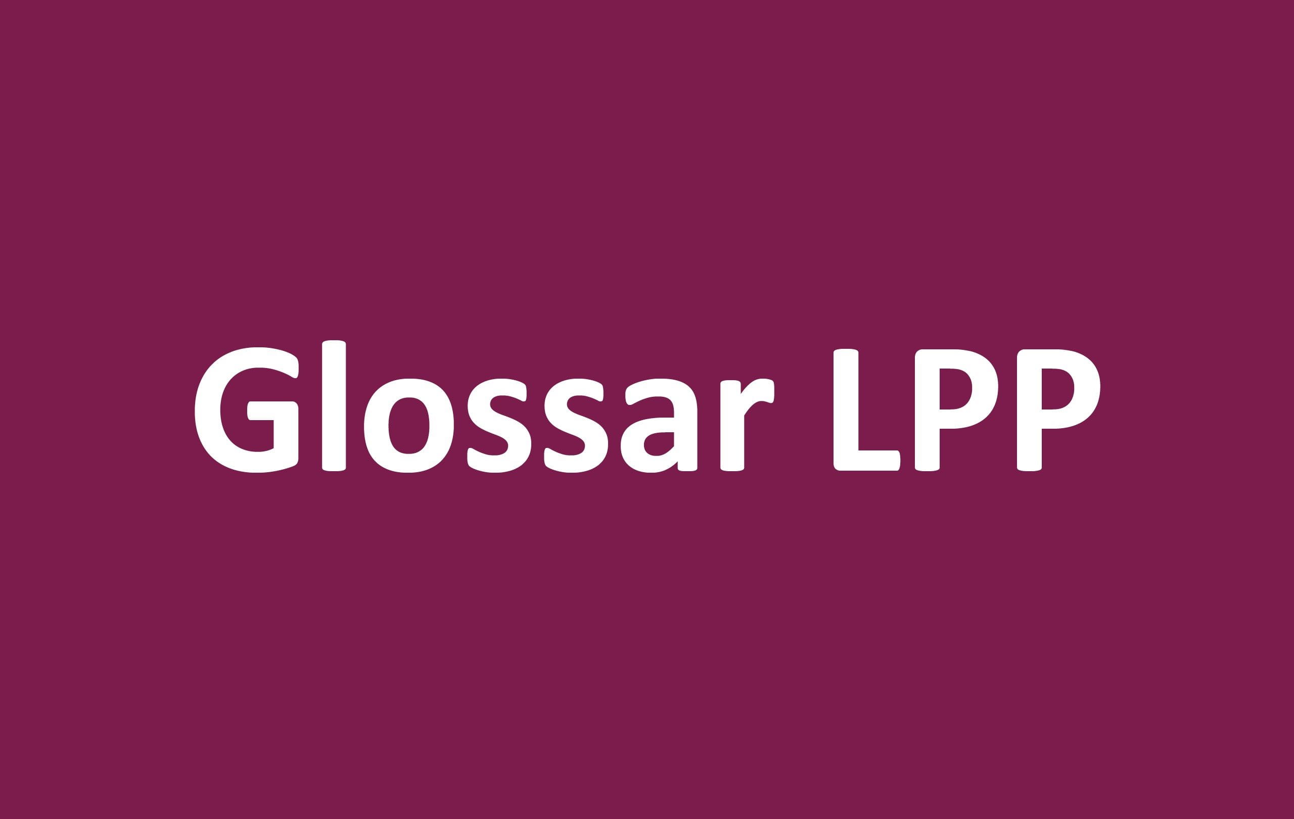 Glossar LPP Glossar LPP